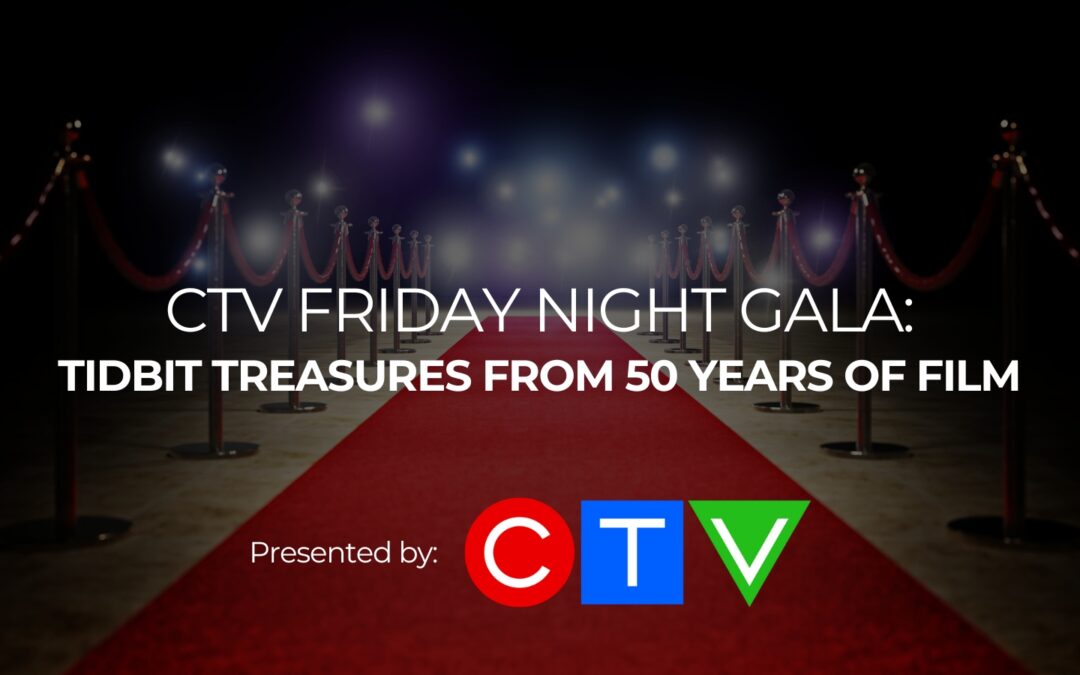 CTV Friday Night Gala: Tidbit Treasures from 50 Years of Film