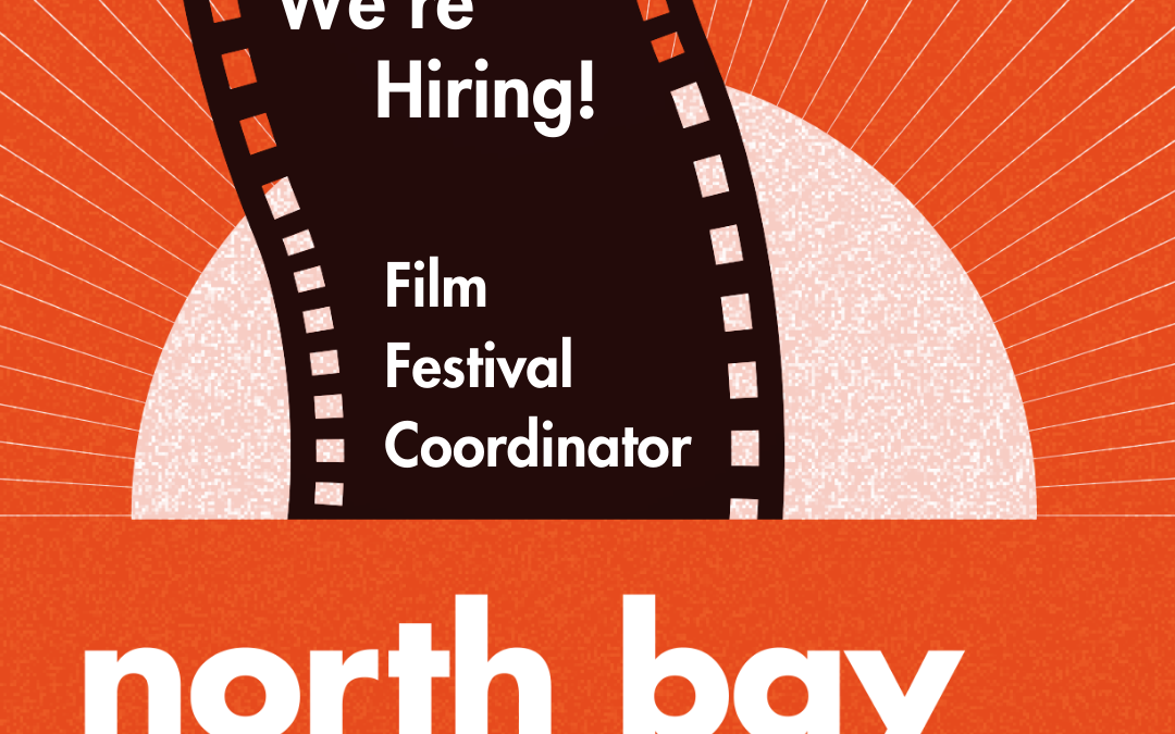 Now Hiring a Festival Coordinator for the 2024 North Bay Film Festival!