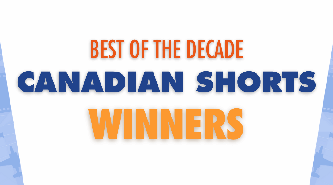 Best of the Decade: NBFF Canadian Shorts Winners